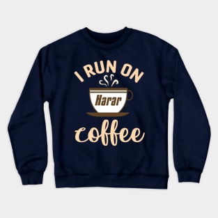 I Run on Harar Coffee Crewneck Sweatshirt